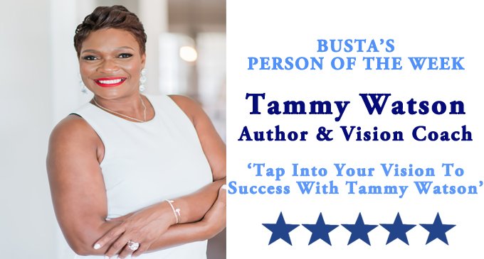 Busta’s Person of the Week: Tap into your vision to success with Tammy Watson