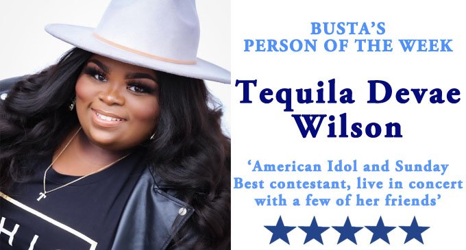 Busta’s Person of the Week:  American Idol and Sunday Best contestant, live in concert, with a few of her friends