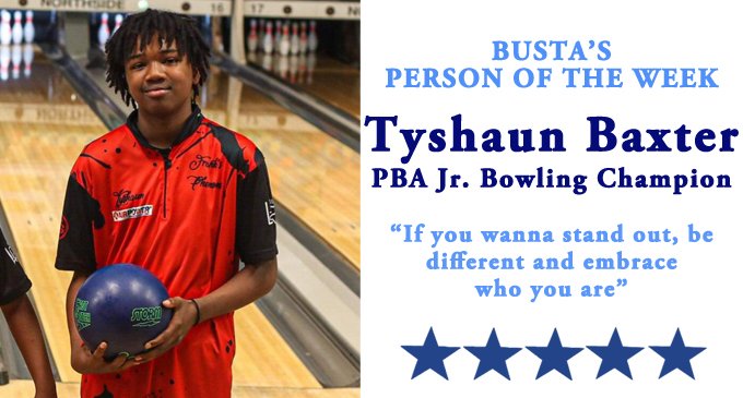 Busta’s Person of the Week: Young bowler’s advice: “If you wanna stand out, be different and embrace who you are.”