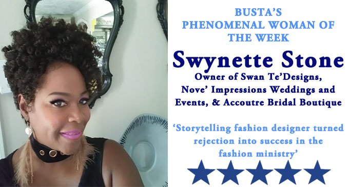 Busta’s Phenomenal Woman of the Week: Storytelling fashion designer turned rejection into  success in the fashion ministry
