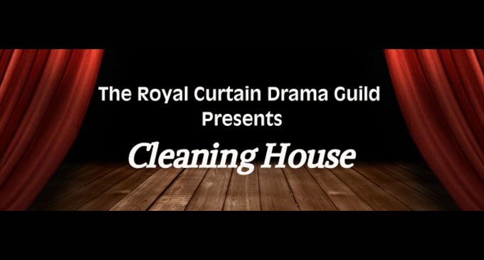 The Royal Curtain Drama Guild Theatre presents ‘Cleaning House’