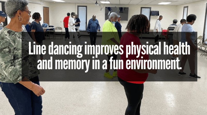 Line dancing improves physical health and memory in a fun environment. 