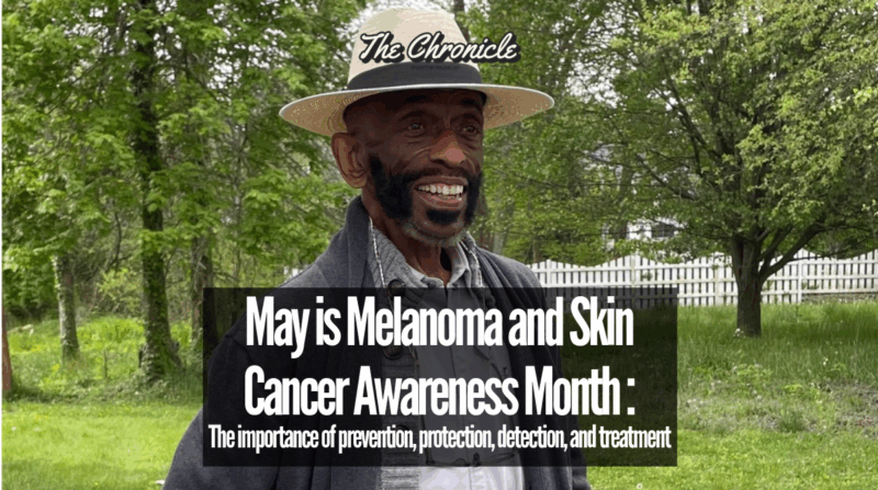 May is Melanoma and Skin Cancer Awareness Month : The importance of prevention, protection, detection, and treatment 