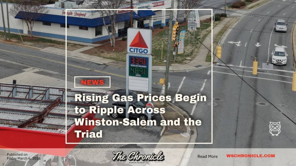 Rising Gas Prices Begin to Ripple Across Winston-Salem and the Triad